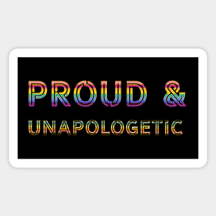 Proud & Unapologetic Magnet